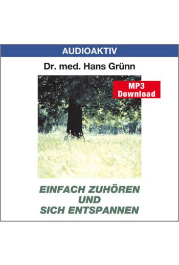 Dr. med. Hans Grünn: Einfach zuhören und sich entspannen (MP3)