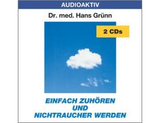 Dr. med. Hans Grünn: Einfach zuhören und Nichtraucher werden (2 CDs)