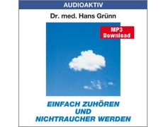 Dr. med. Hans Grünn: Einfach zuhören und Nichtraucher werden (MP3)