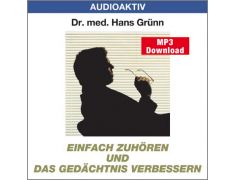 Dr. med. Hans Grünn: Einfach zuhören und das Gedächtnis verbessern (MP3)