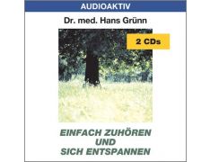 Dr. med. Hans Grünn: Einfach zuhören und sich entspannen (2 CDs)