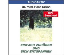 Dr. med. Hans Grünn: Einfach zuhören und sich entspannen (MP3)