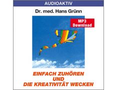 Dr. med. Hans Grünn: Einfach zuhören und die Kreativität wecken (MP3)