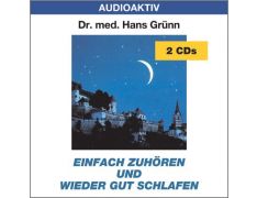 Dr. med. Hans Grünn: Einfach zuhören und wieder gut schlafen (2 CDs)