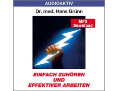 Dr. med. Hans Grünn: Einfach zuhören und effektiver arbeiten (MP3)