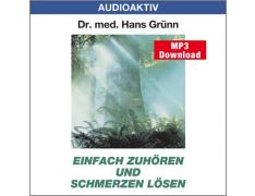 Dr. med. Hans Grünn: Einfach zuhören und Schmerzen lösen (MP3)