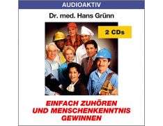 Dr. med. Hans Grünn: Einfach zuhören und Menschenkenntnis gewinnen (2 CDs)