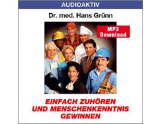 Dr. med. Hans Grünn: Einfach zuhören und Menschenkenntnis gewinnen (MP3)