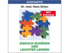 Dr. med. Hans Grünn: Einfach zuhören und leichter lernen (MP3)