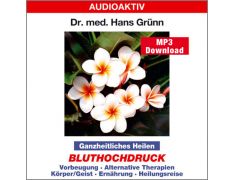 Dr. med. Hans Grünn: Ganzheitliches Heilen - Bluthochdruck (MP3)