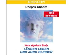 Dr. Deepak Chopra: Länger leben und jung bleiben (MP3)