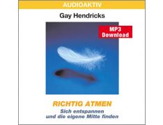 Gay Hendricks: Richtig atmen (MP3)