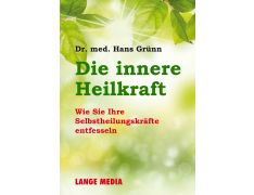 Dr. Hans Grünn: Die innere Heilkraft. Wie Sie Ihre Selbstheilungskräfte entfesseln (Buch)